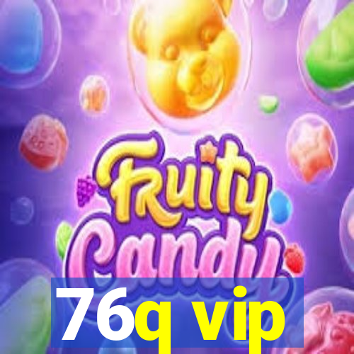 76q vip